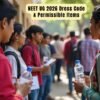NEET UG 2026 Dress Code & Permissible Items